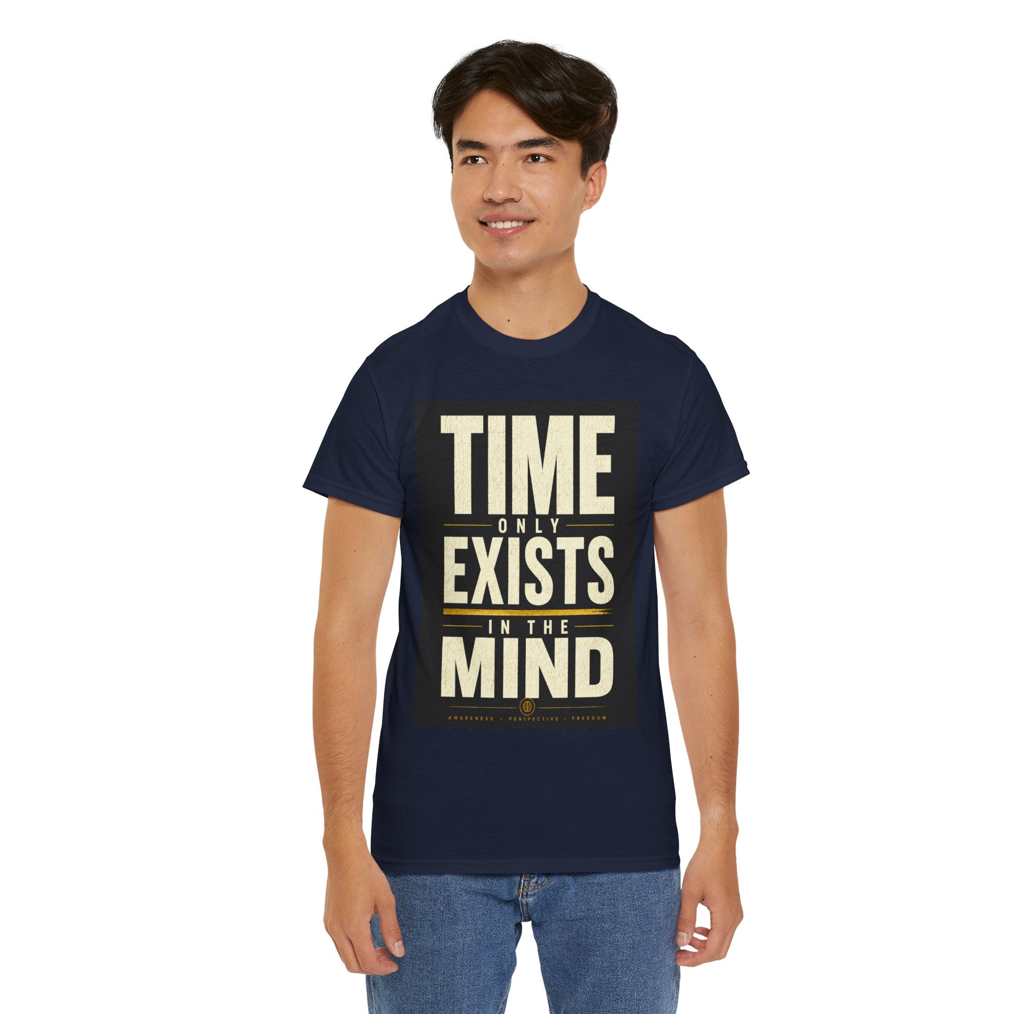 Time Only Exists In The Mind T Shirt – Philosophical Quote Graphic Tee for Thinkers & Minimalist Streetwear
