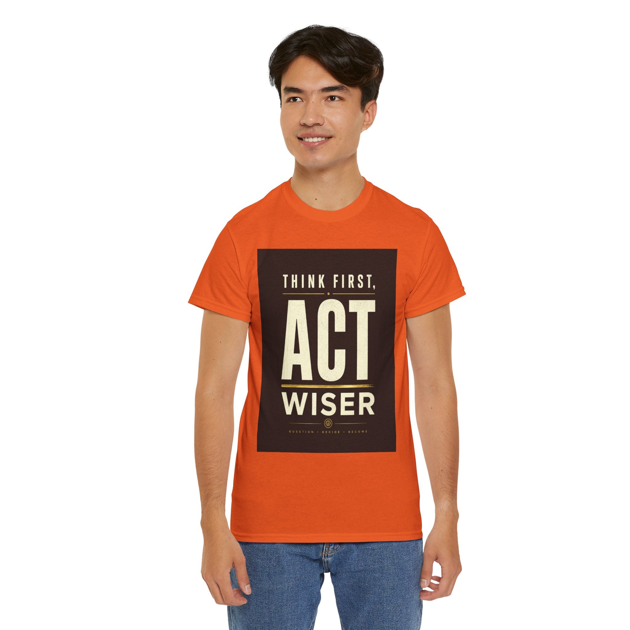Think First Act Wiser T Shirt – Motivational Philosophy Quote Graphic Tee