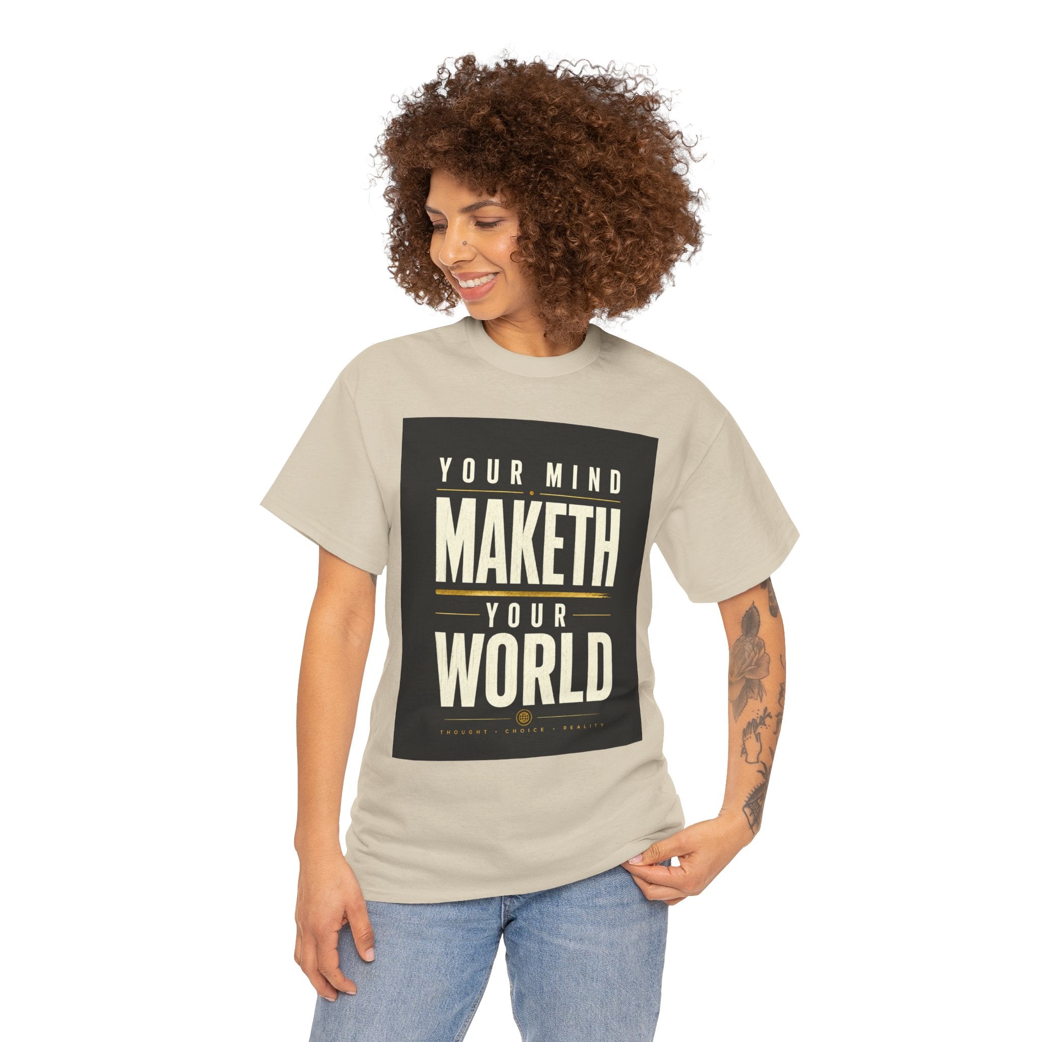 Your Mind Maketh Your World T Shirt – Inspirational Philosophy Quote Graphic Tee