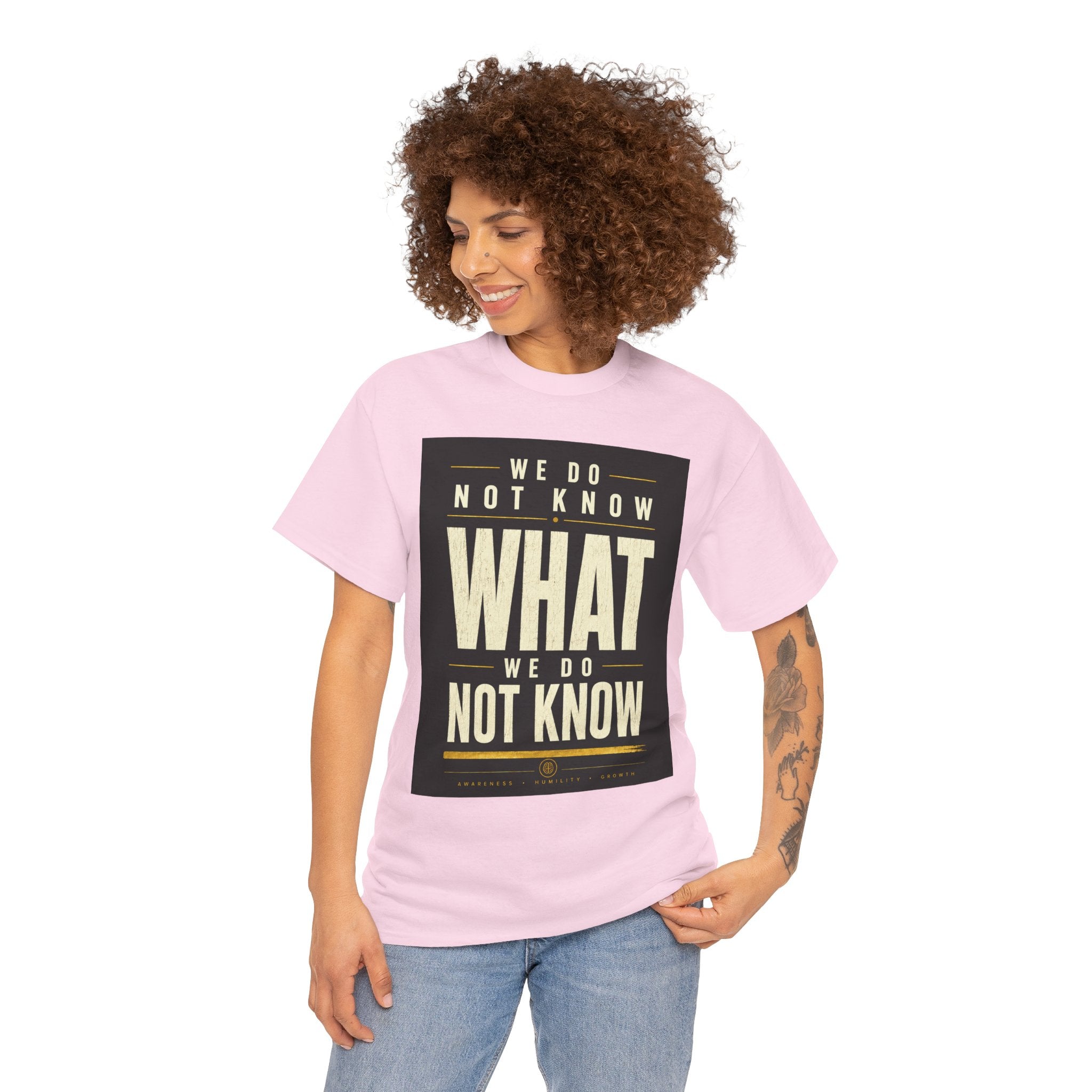 We Do Not Know What We Do Not Know Philosophical Quote T Shirt – Minimalist Existential Graphic Tee