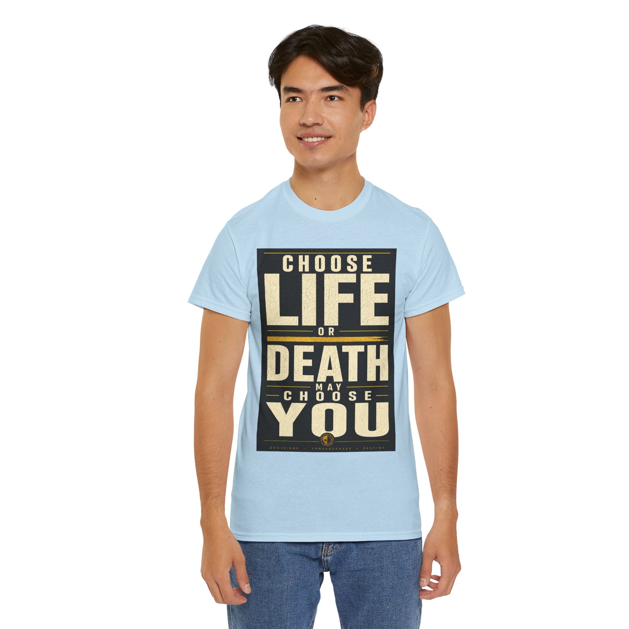 Choose Life Or Death May Choose You T Shirt – Philosophical Statement Graphic Tee