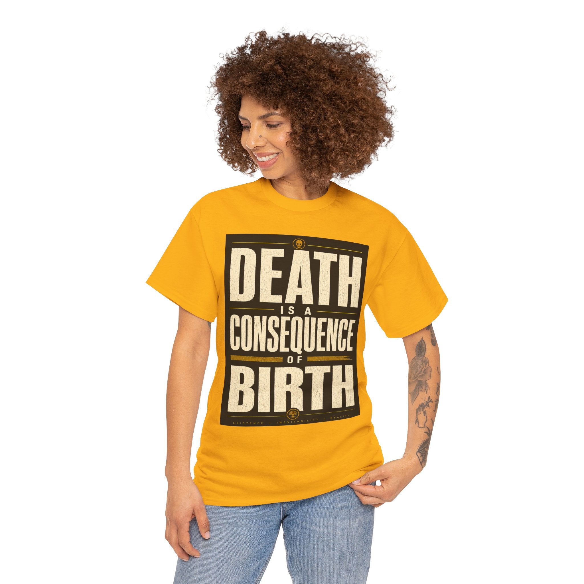 Death Is A Consequence Of Birth T Shirt – Existential Philosophy Graphic Tee