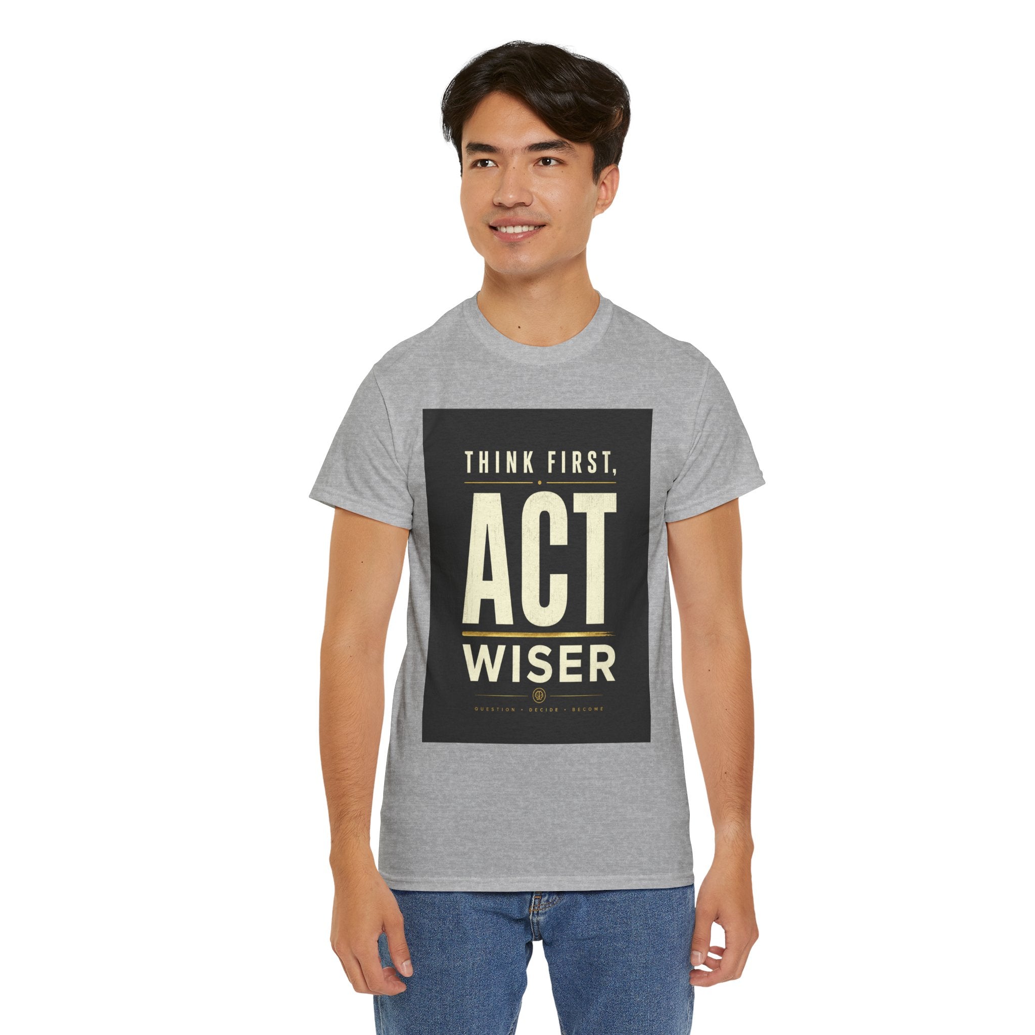 Think First Act Wiser T Shirt – Motivational Philosophy Quote Graphic Tee