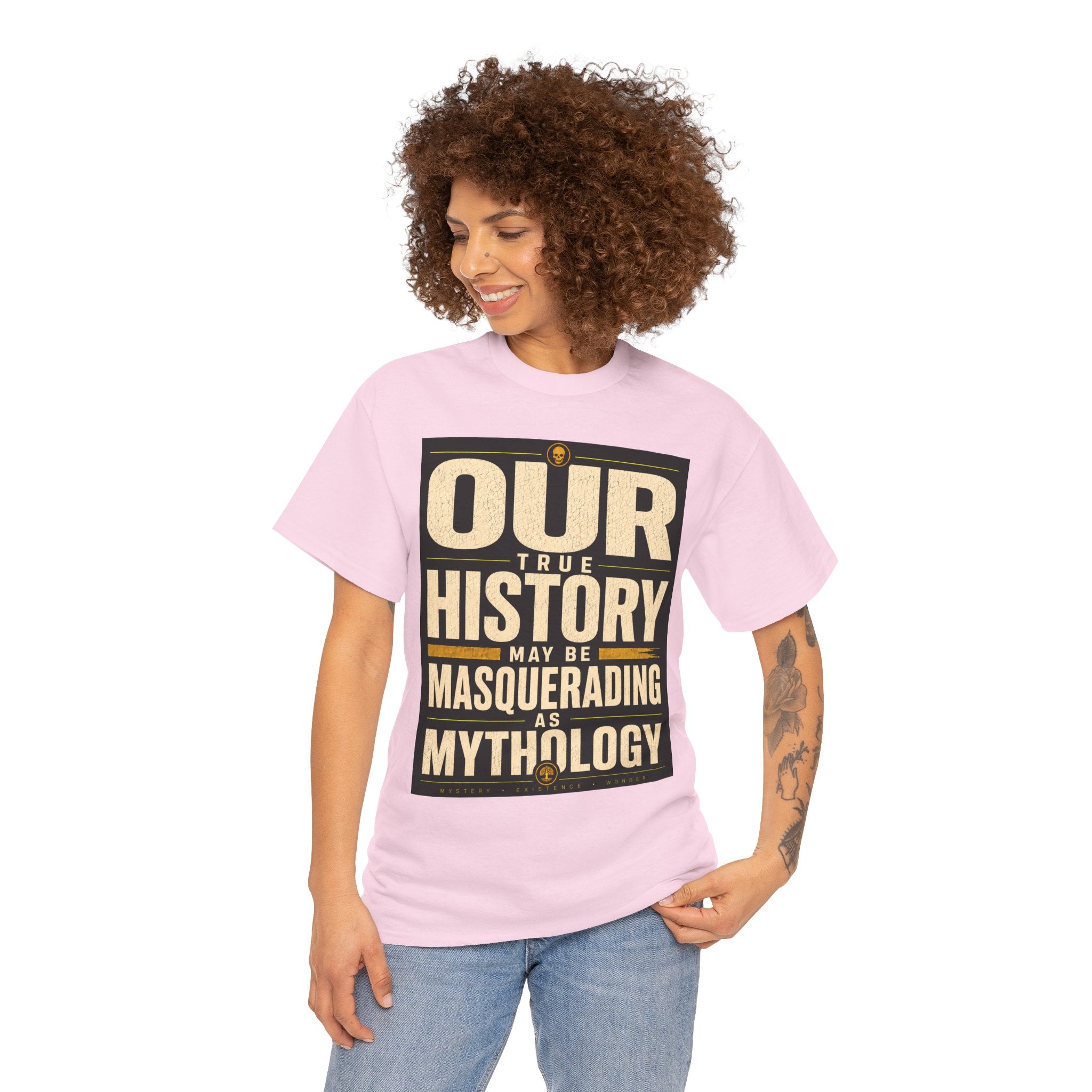 Our True History May Be Masquerading as Mythology T Shirt – Philosophical Statement Graphic Tee