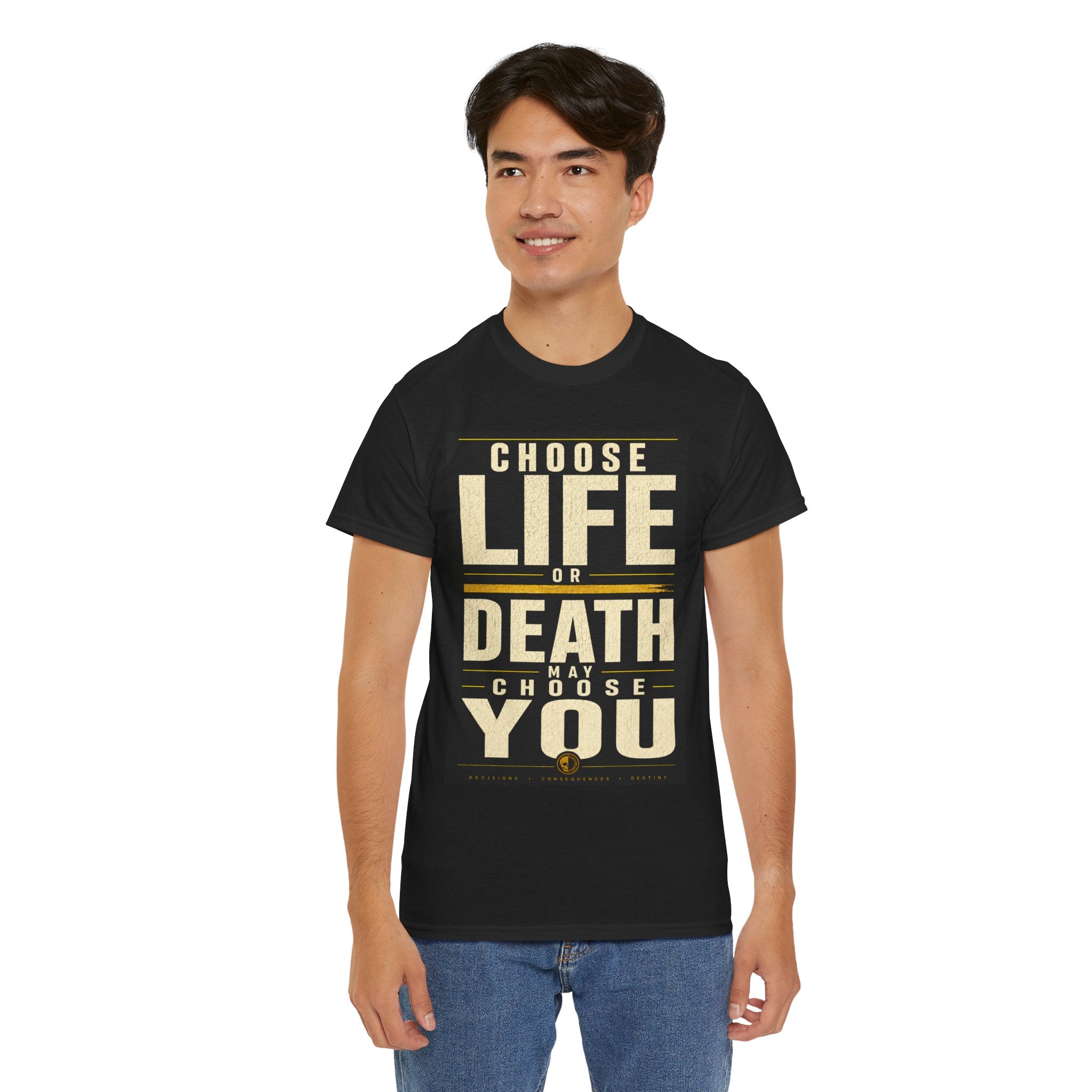 Choose Life Or Death May Choose You T Shirt – Philosophical Statement Graphic Tee