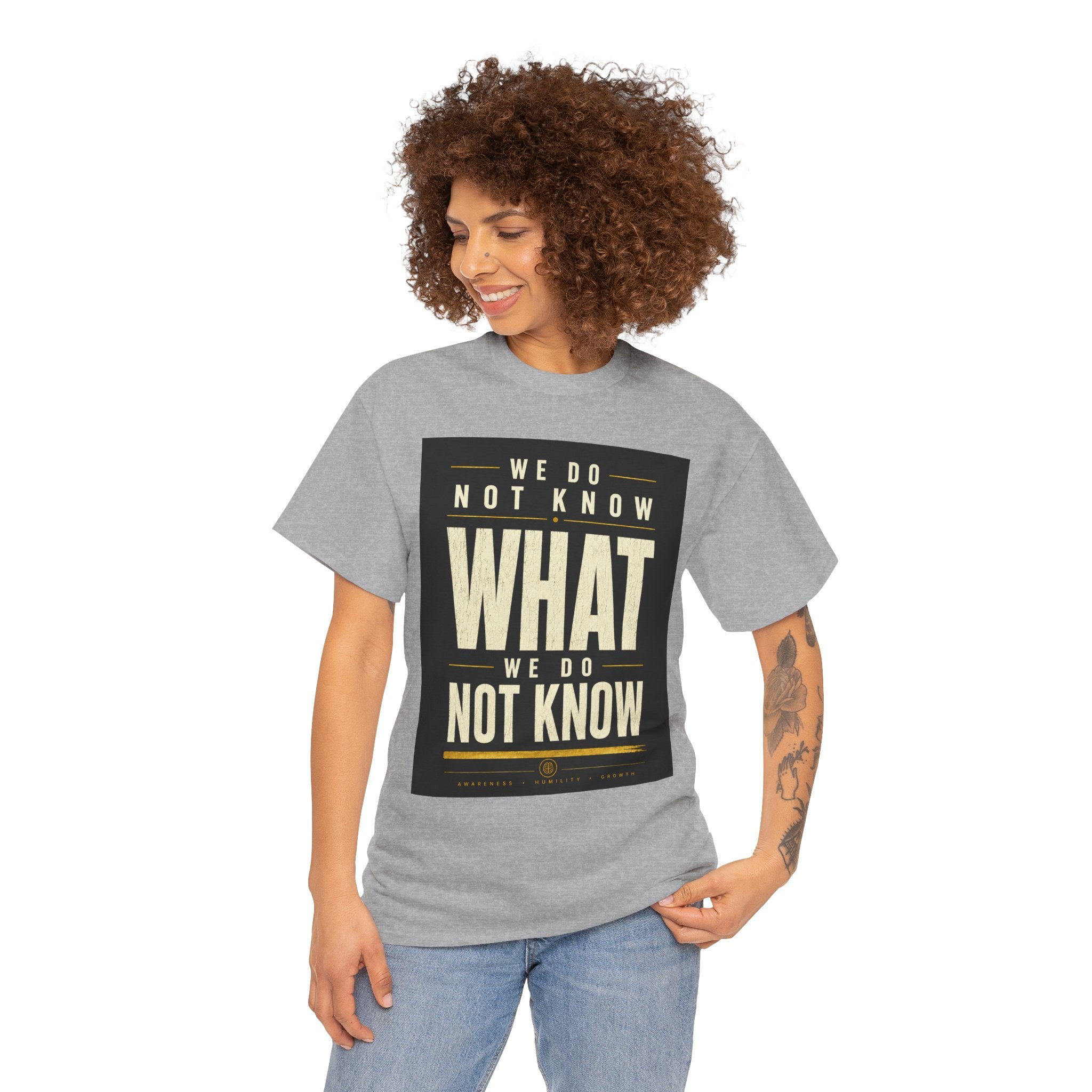 We Do Not Know What We Do Not Know Philosophical Quote T Shirt – Minimalist Existential Graphic Tee