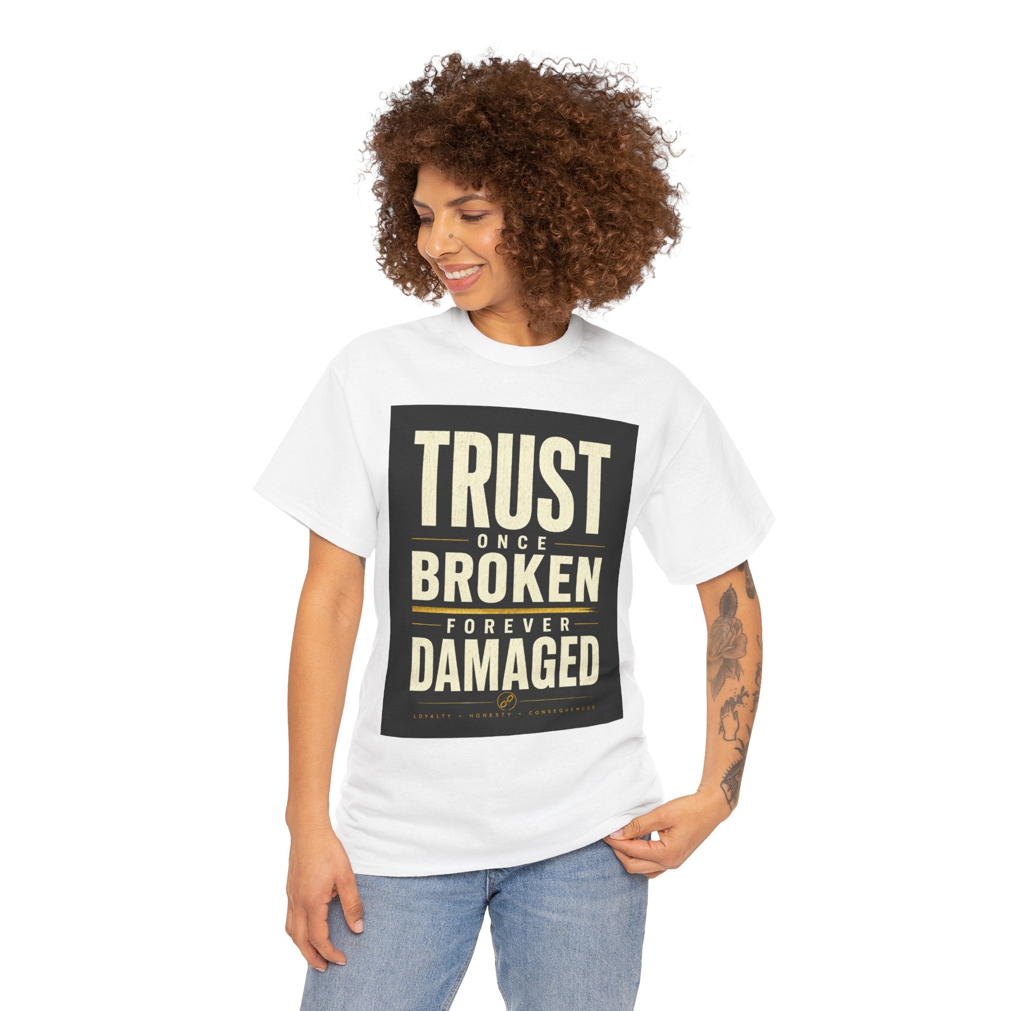 Trust Once Broken Forever Damaged T Shirt – Inspirational Quote Graphic Tee for Men & Women