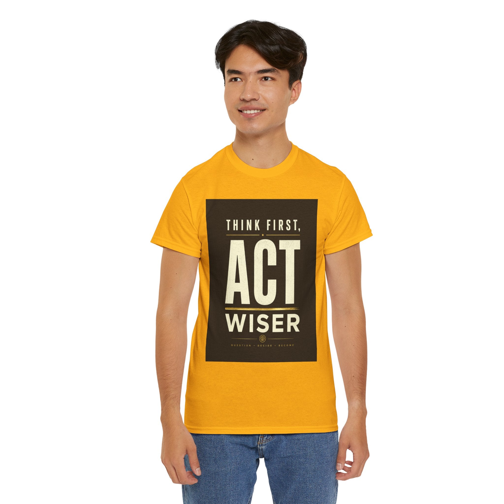 Think First Act Wiser T Shirt – Motivational Philosophy Quote Graphic Tee