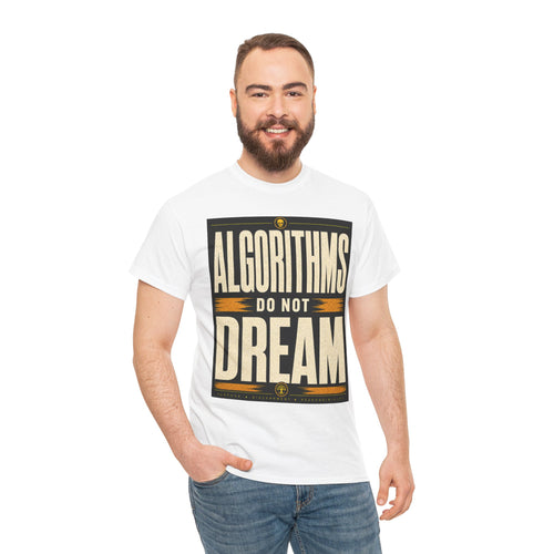 Algorithms Do Not Dream T Shirt – Retro AI Philosophy Graphic Tee
