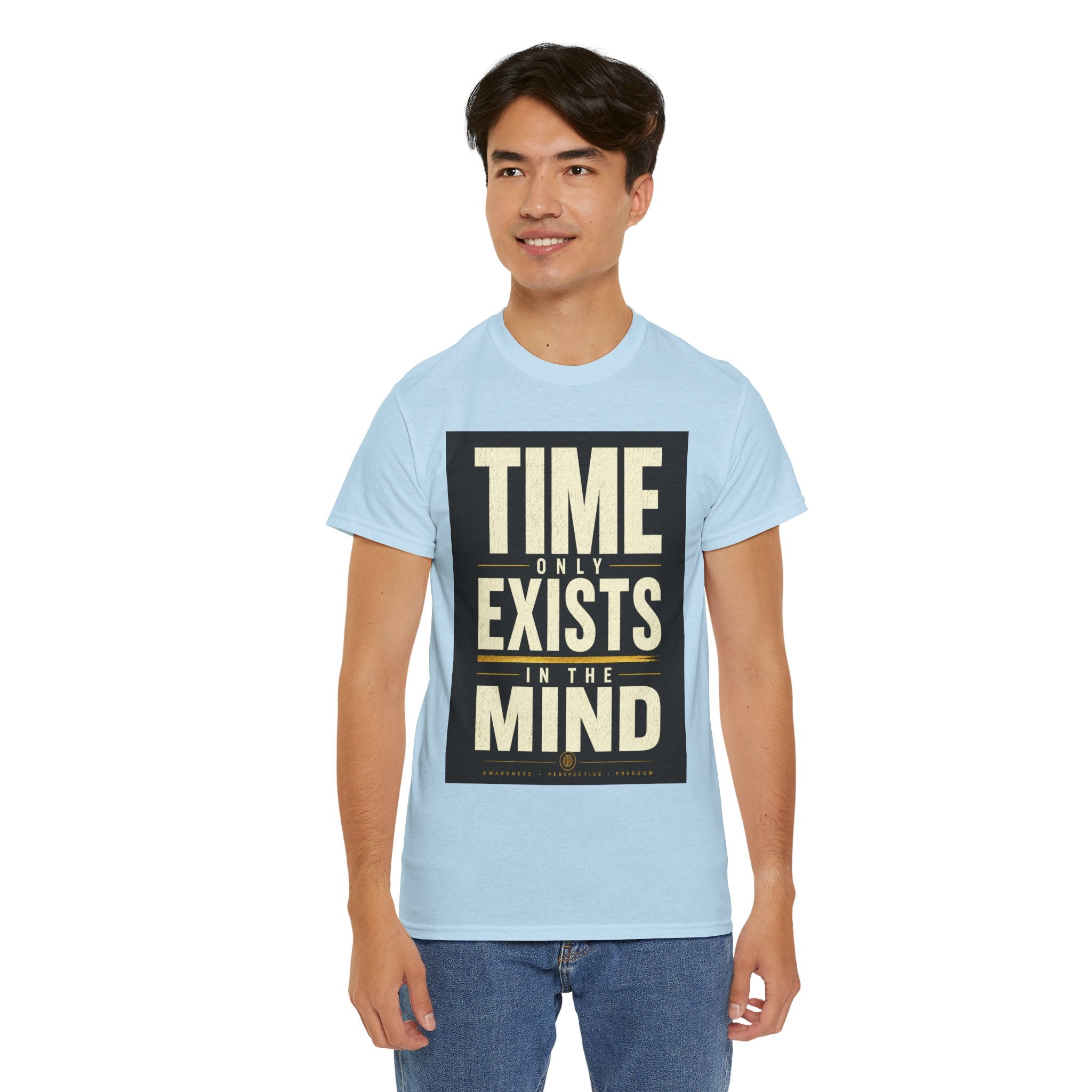 Time Only Exists In The Mind T Shirt – Philosophical Quote Graphic Tee for Thinkers & Minimalist Streetwear