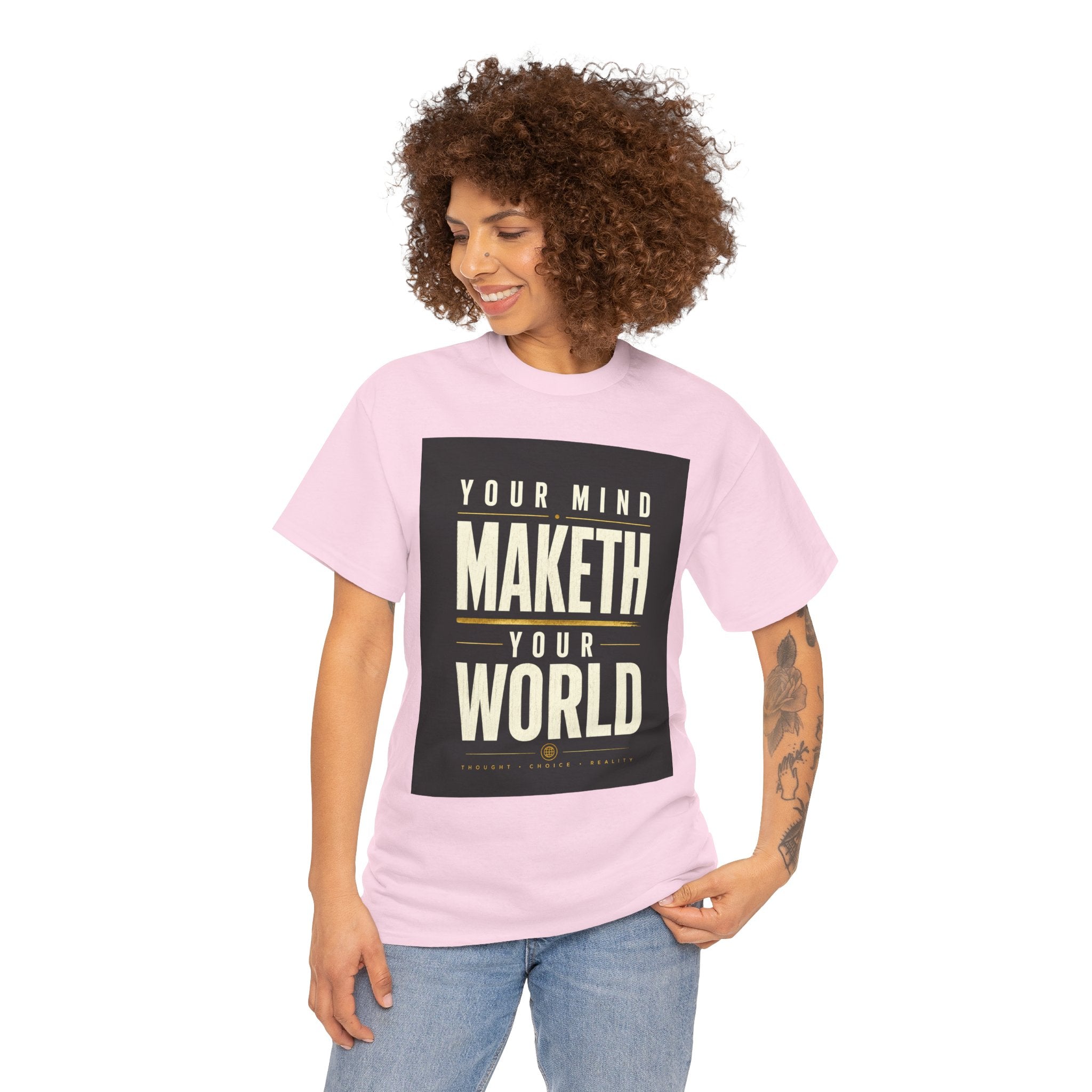 Your Mind Maketh Your World T Shirt – Inspirational Philosophy Quote Graphic Tee