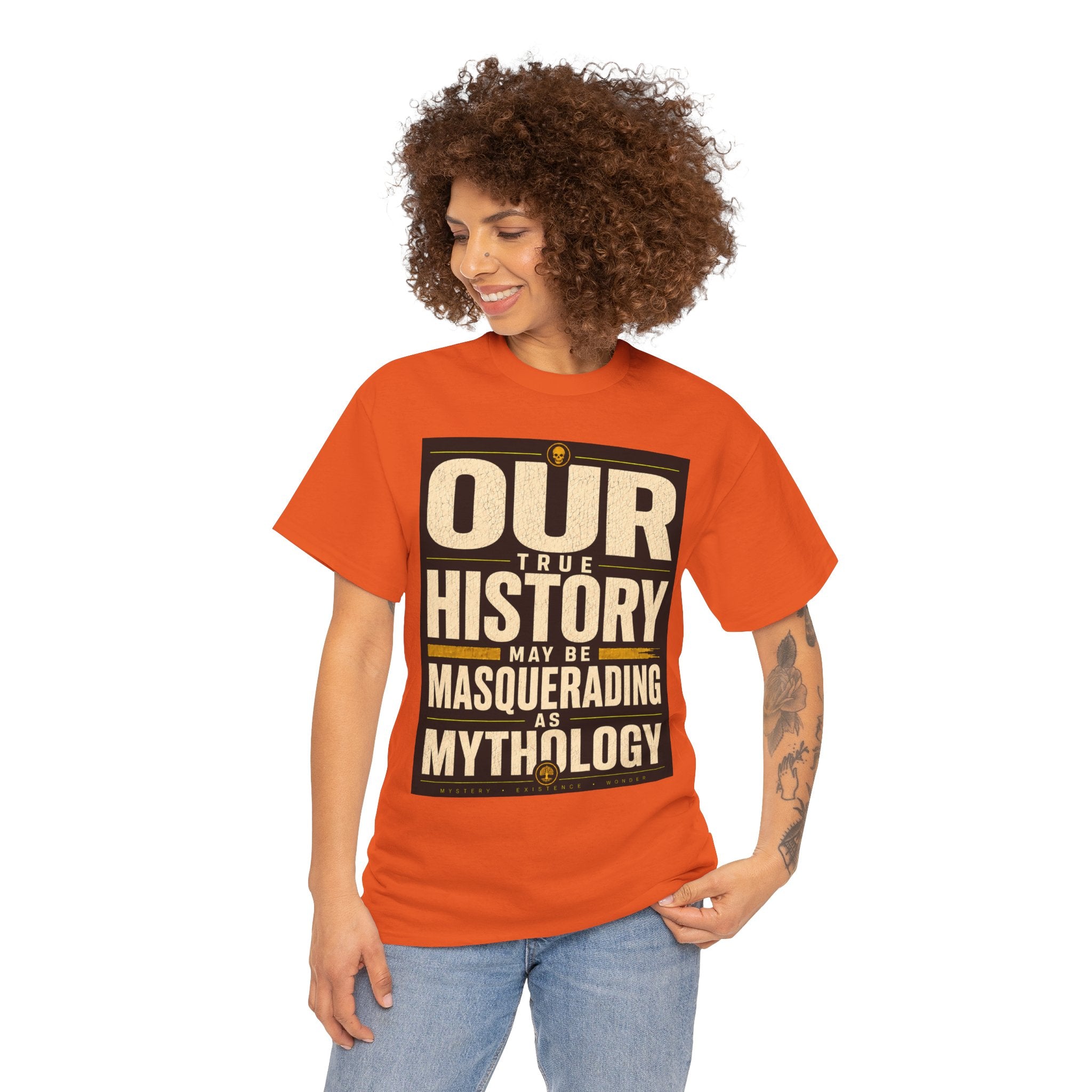Our True History May Be Masquerading as Mythology T Shirt – Philosophical Statement Graphic Tee