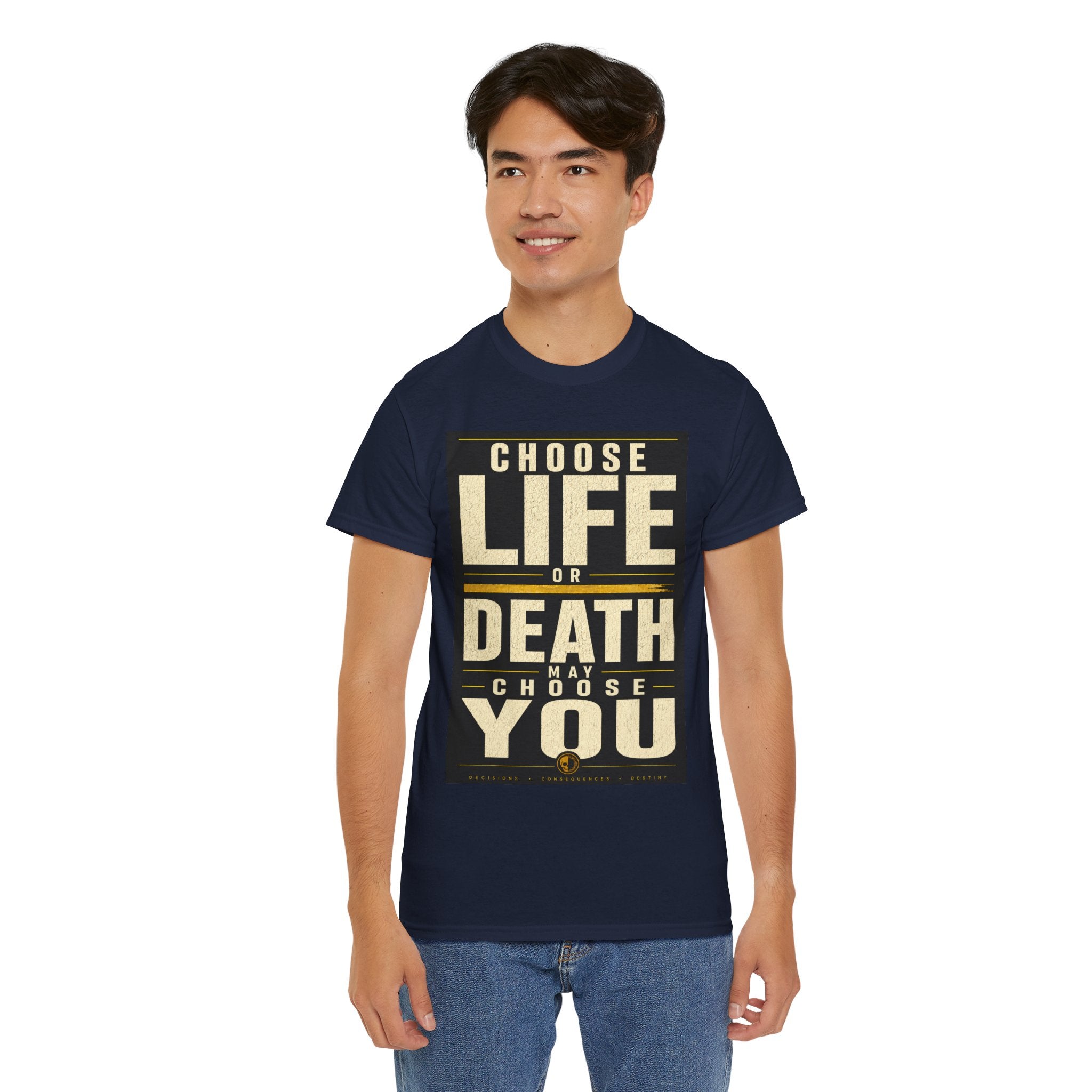 Choose Life Or Death May Choose You T Shirt – Philosophical Statement Graphic Tee