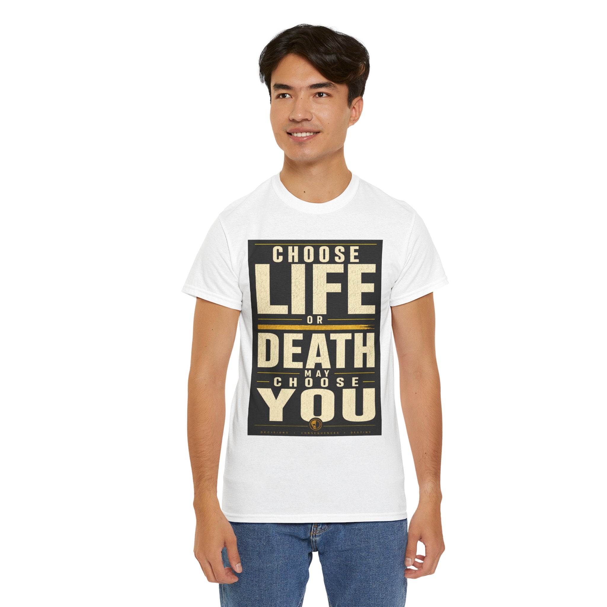 Choose Life Or Death May Choose You T Shirt – Philosophical Statement Graphic Tee