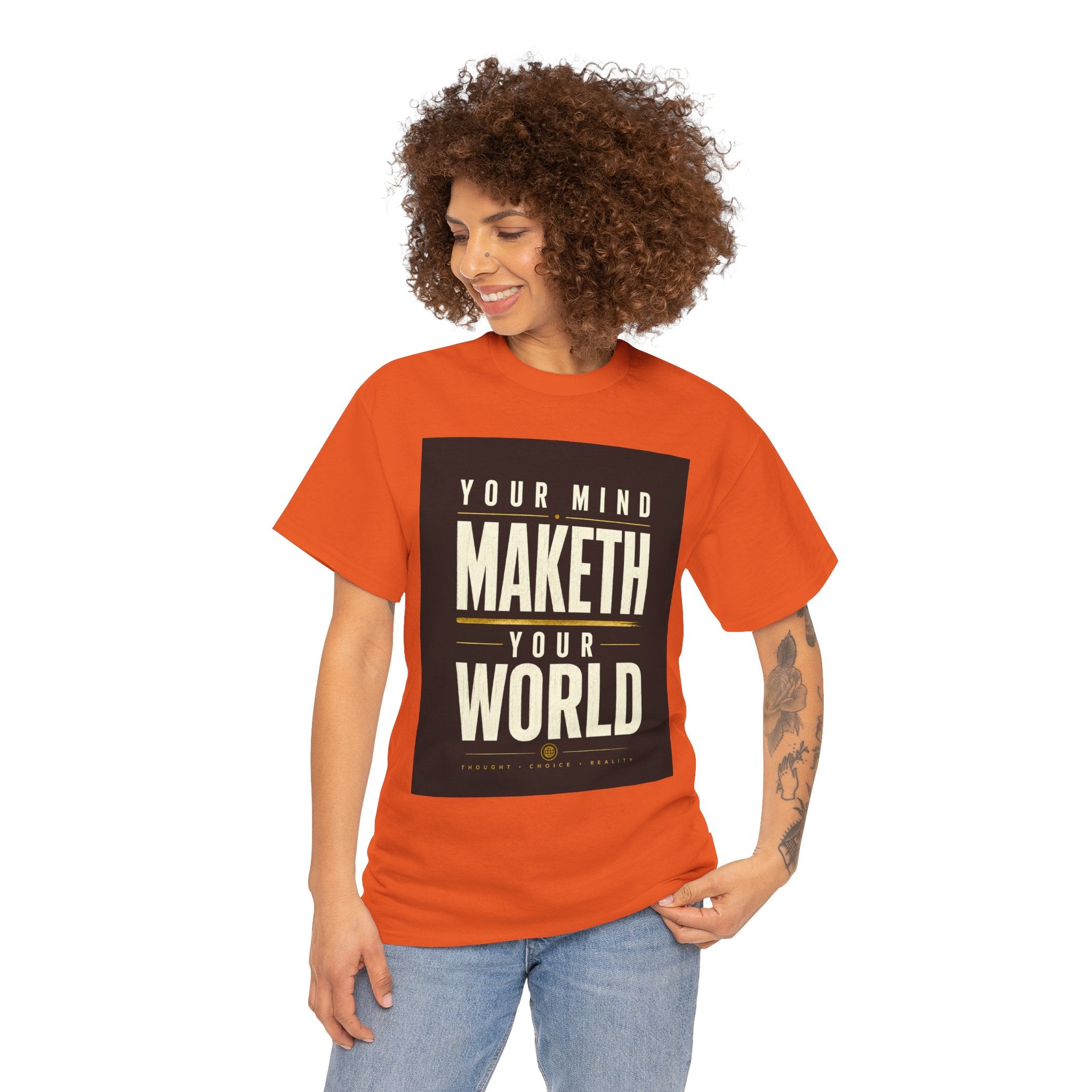 Your Mind Maketh Your World T Shirt – Inspirational Philosophy Quote Graphic Tee