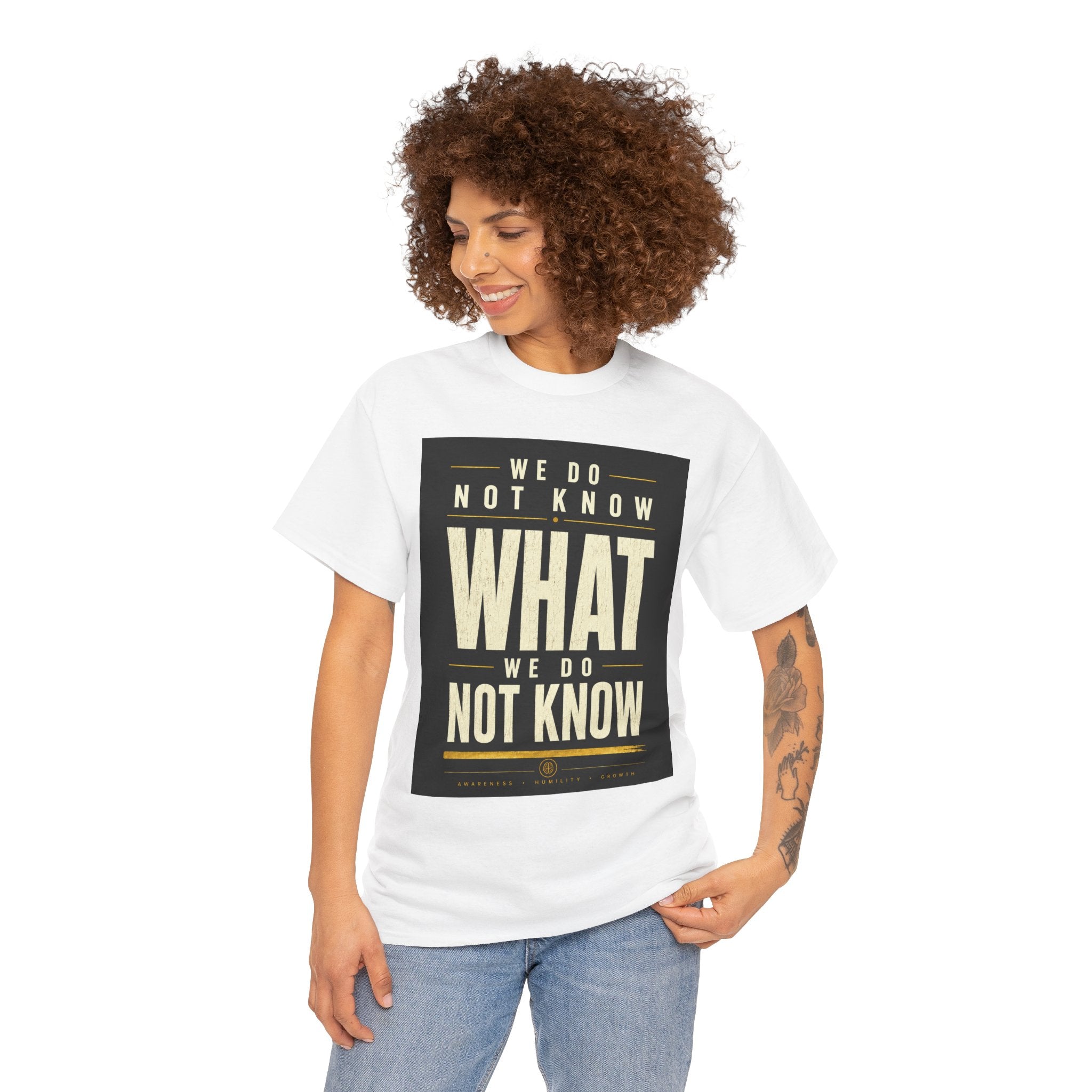 We Do Not Know What We Do Not Know Philosophical Quote T Shirt – Minimalist Existential Graphic Tee