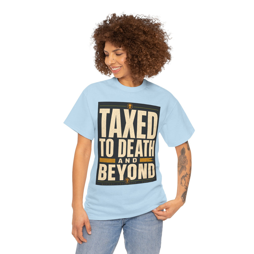 Taxed To Death Graphic T Shirt – Bold Protest Quote Tee for Free Thinkers