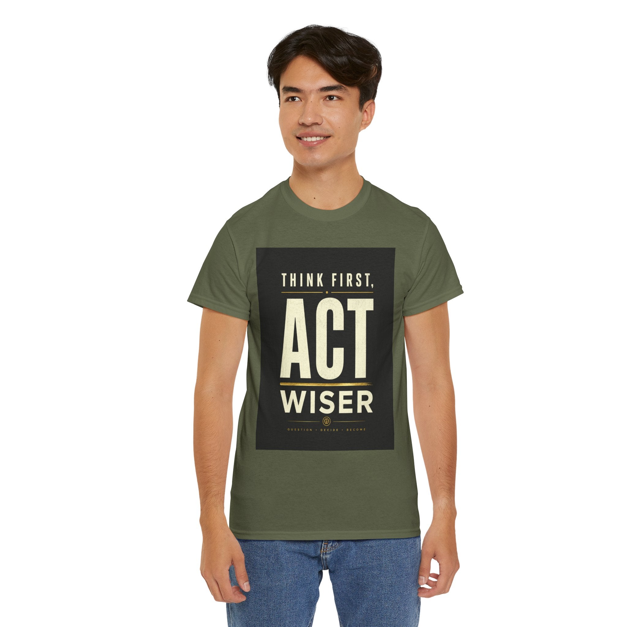 Think First Act Wiser T Shirt – Motivational Philosophy Quote Graphic Tee