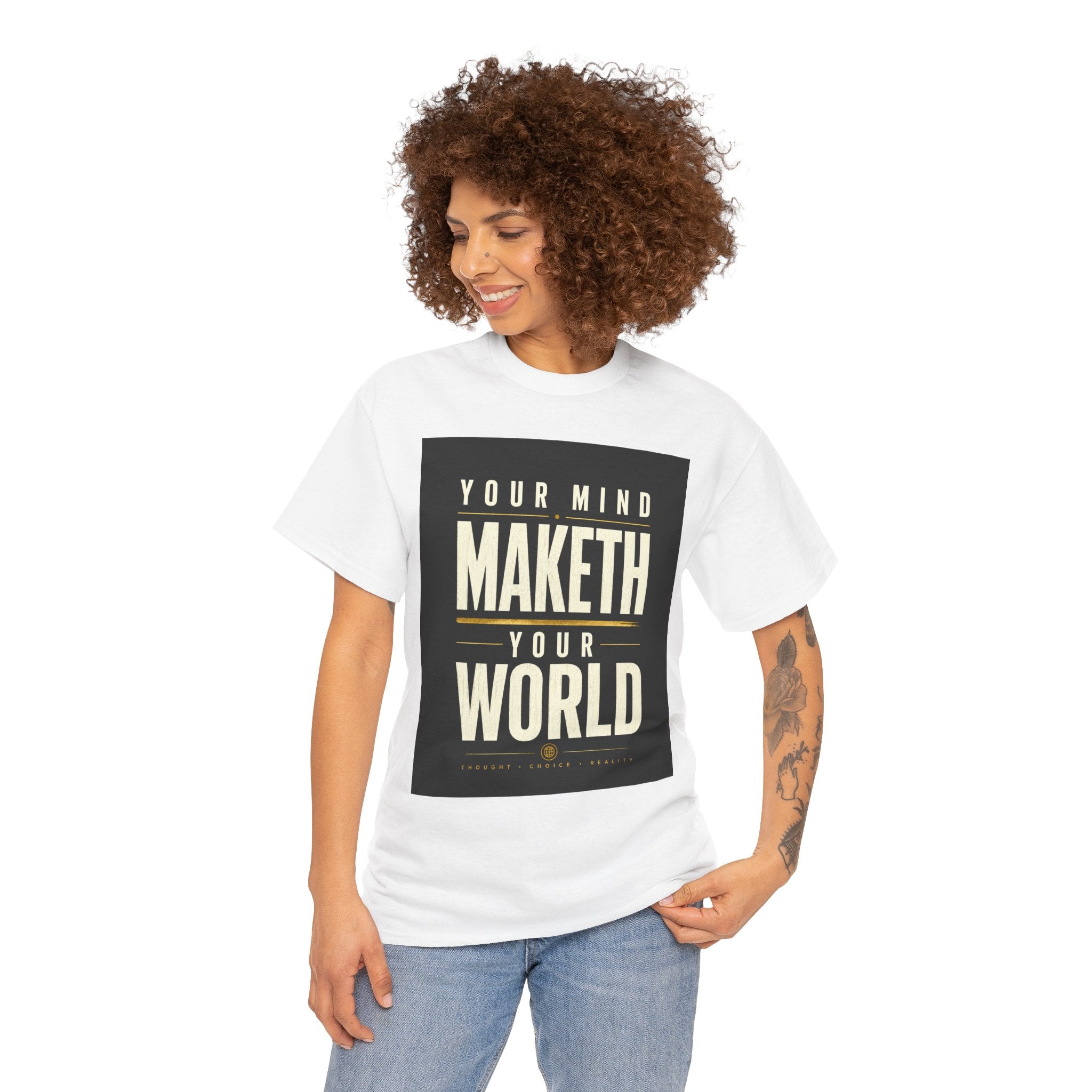 Your Mind Maketh Your World T Shirt – Inspirational Philosophy Quote Graphic Tee