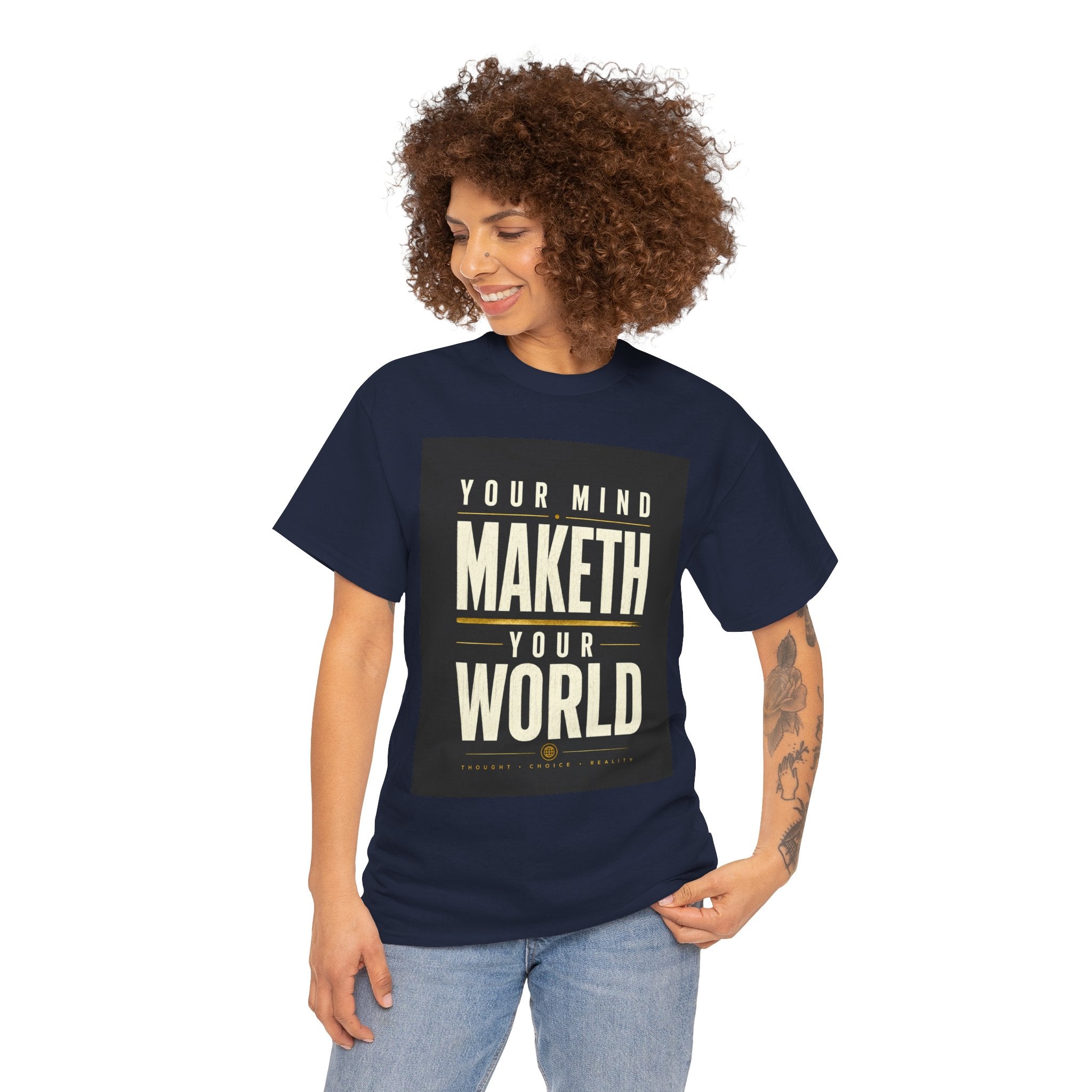 Your Mind Maketh Your World T Shirt – Inspirational Philosophy Quote Graphic Tee