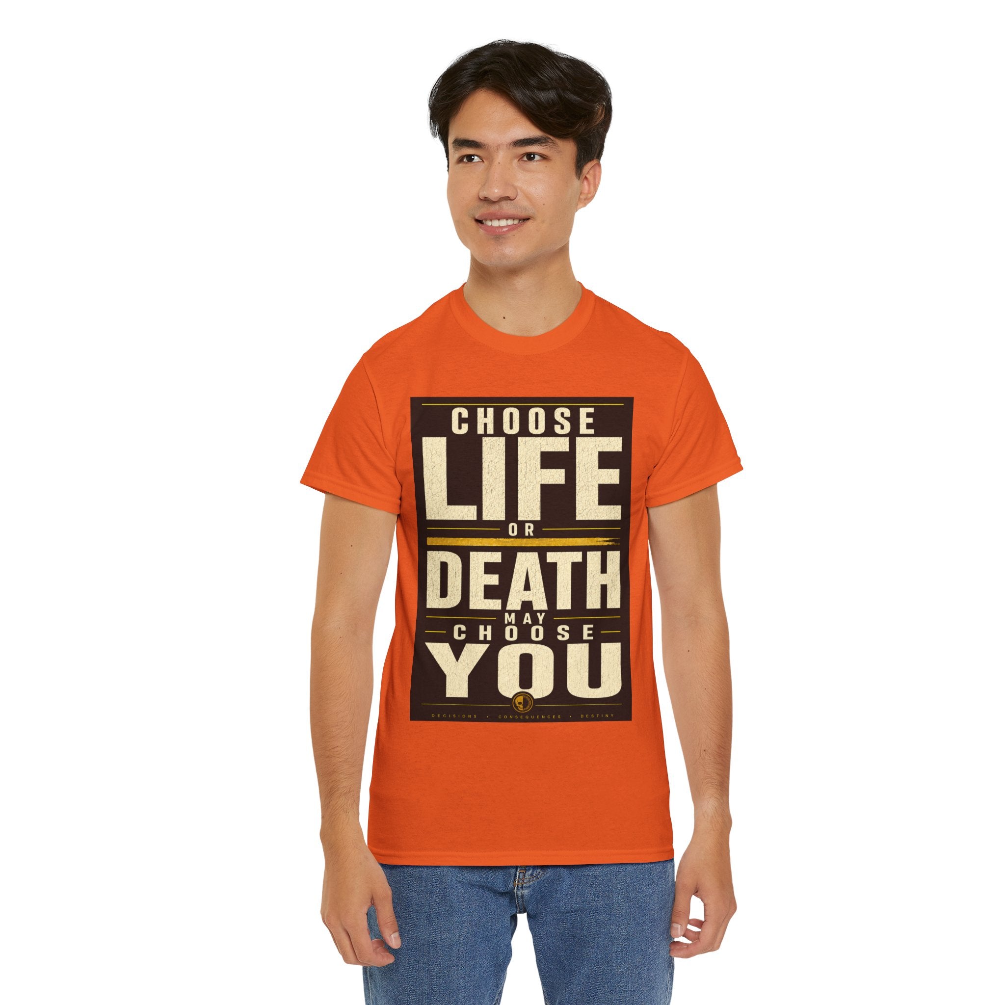 Choose Life Or Death May Choose You T Shirt – Philosophical Statement Graphic Tee