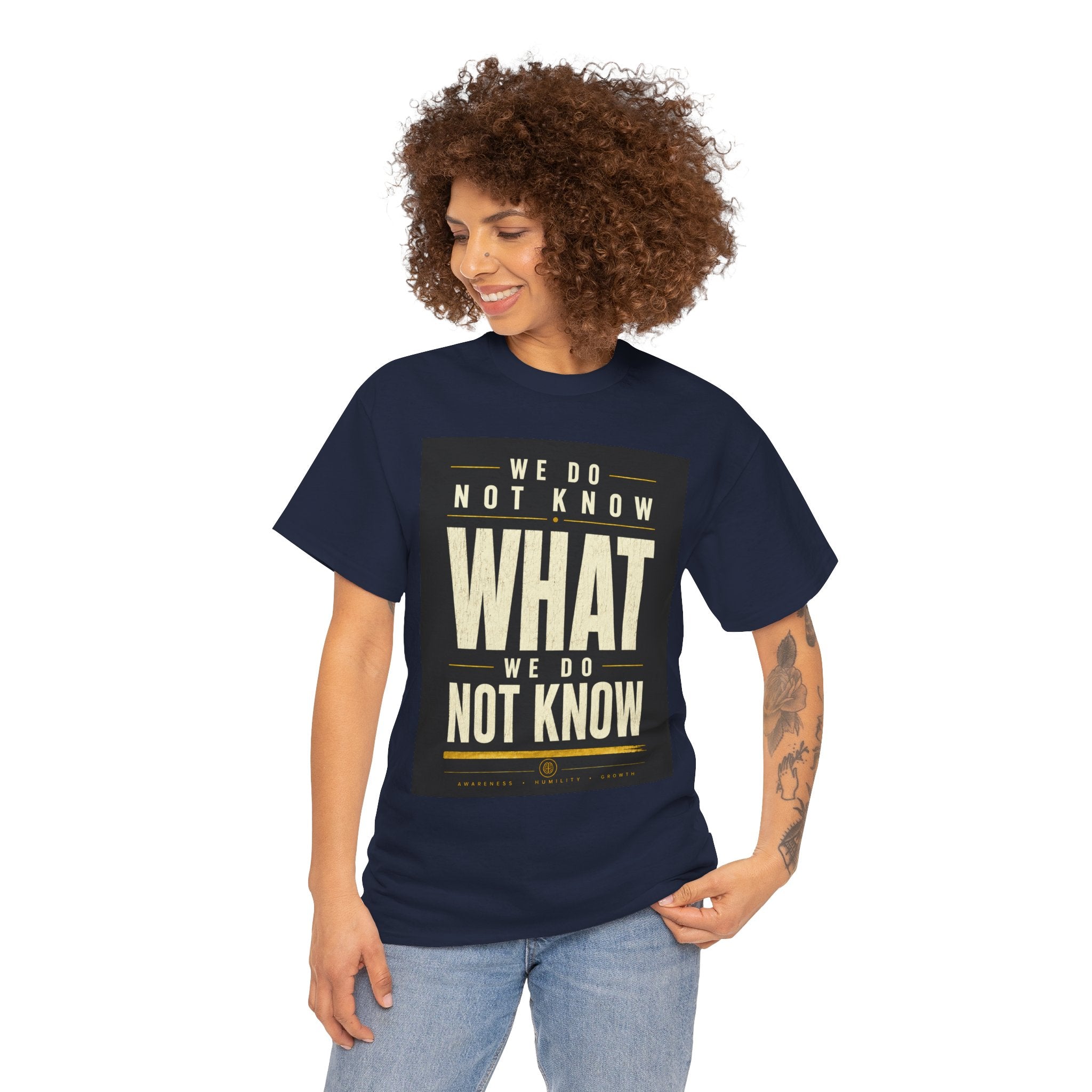 We Do Not Know What We Do Not Know Philosophical Quote T Shirt – Minimalist Existential Graphic Tee