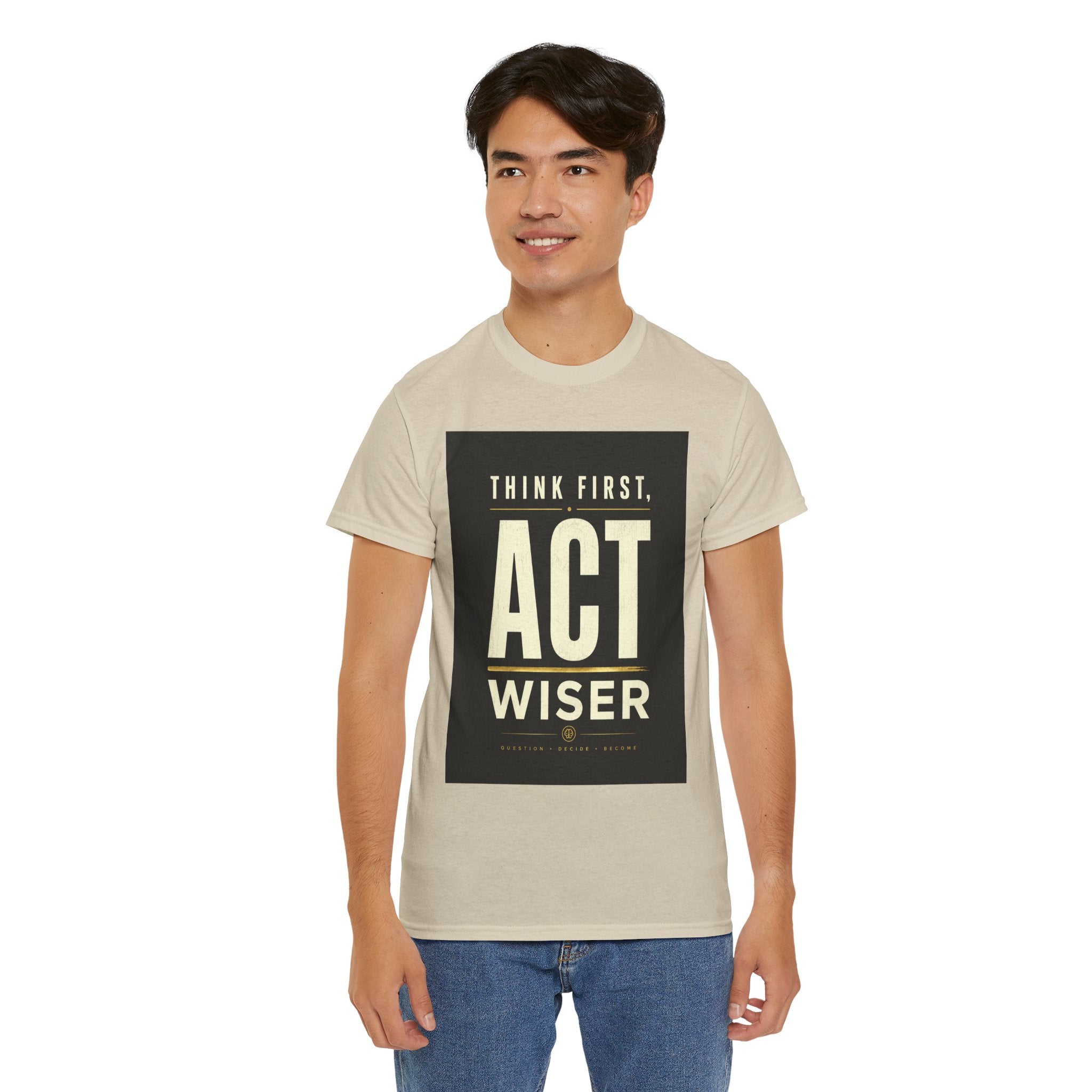 Think First Act Wiser T Shirt – Motivational Philosophy Quote Graphic Tee