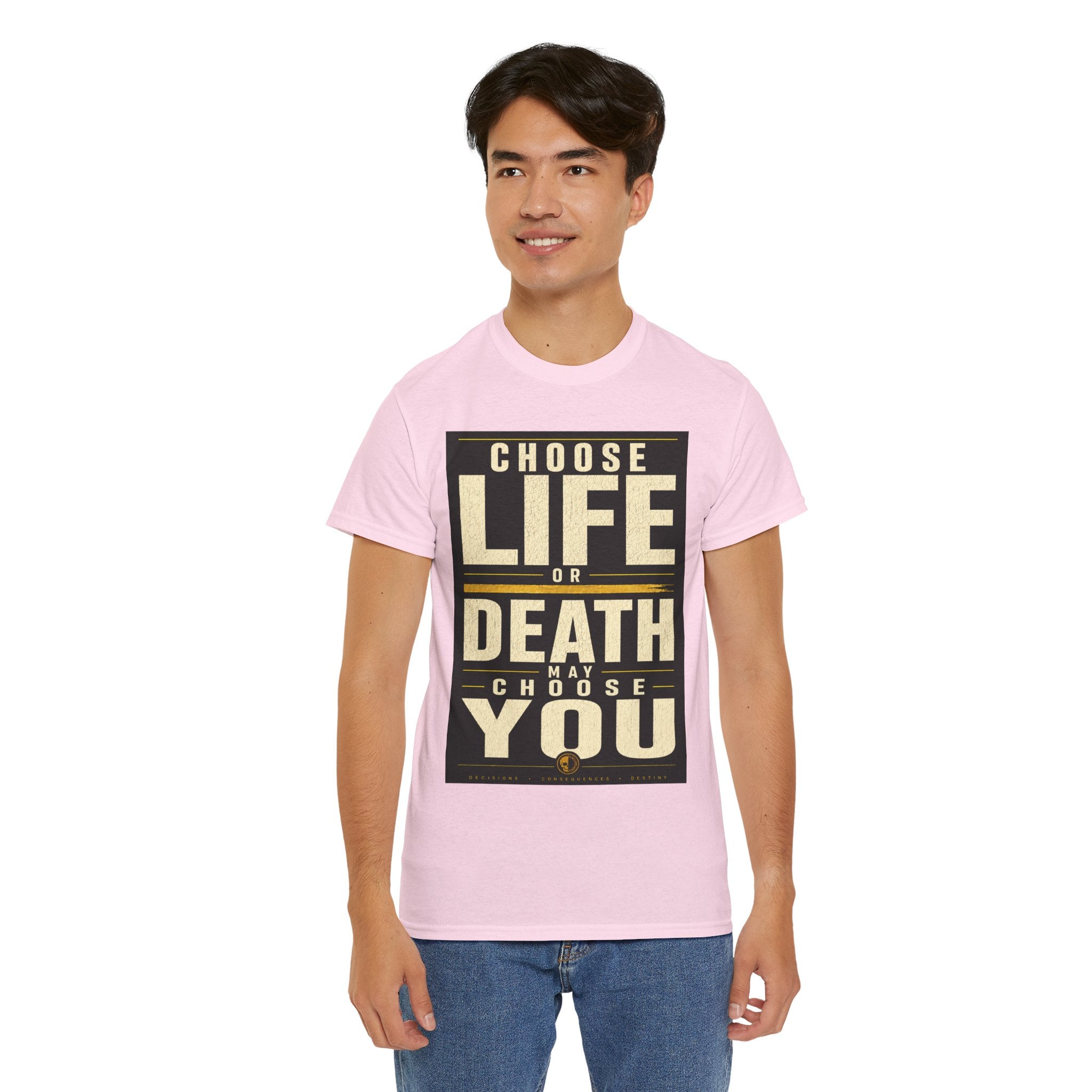 Choose Life Or Death May Choose You T Shirt – Philosophical Statement Graphic Tee