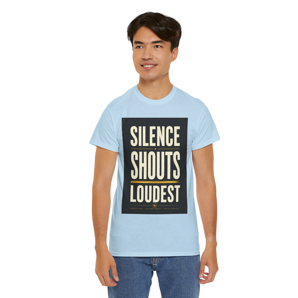 Silence Shouts Loudest T Shirt – Inspirational Quote Graphic Tee for Men & Women