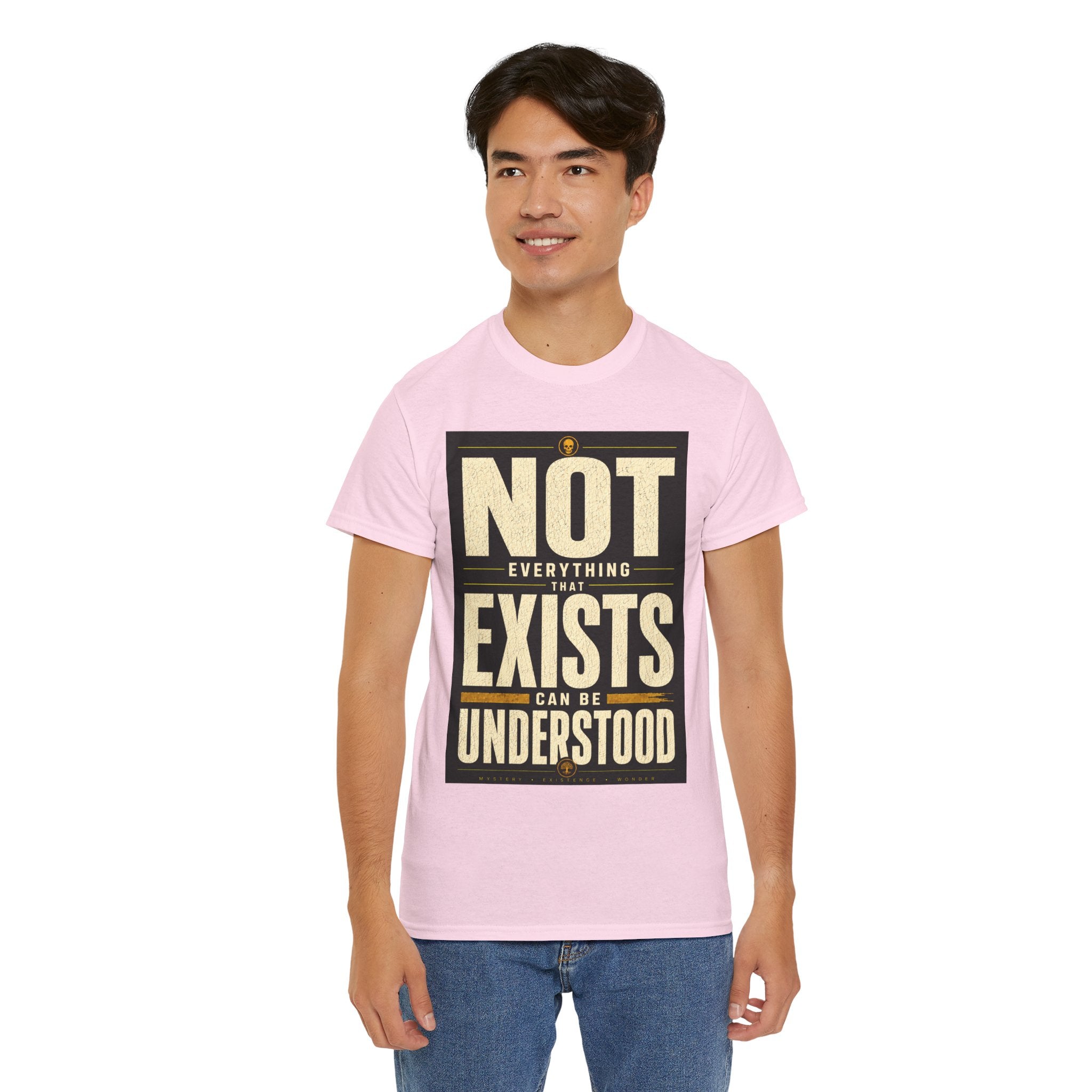 Not Everything That Exists Can Be Understood T Shirt – Philosophical Quote Graphic Tee